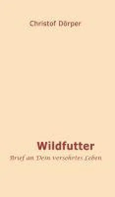 Wildfutter - Bewegende Geschichte über den Glauben an Wunder Bild: Wildfutter - Bewegende Geschichte über den Glauben an Wunder