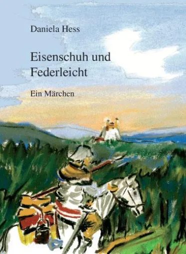 Bild: Frankfurter Verlagsgruppe präsentiert Märchenhaftes aus der Schweiz: „Eisenschuh und Federleicht“ von D. Hess
