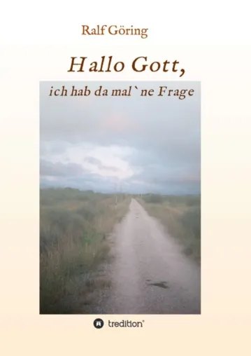 Hallo Gott, ich hab da mal ne Frage - Neuauflage des spirituellen Pilger-Romans Bild: Hallo Gott, ich hab da mal ne Frage - Neuauflage des spirituellen Pilger-Romans
