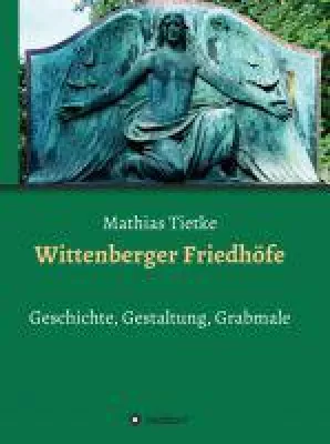 Bild: Wittenberger Friedhöfe - Orte voller Erinnerungen