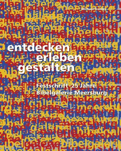 Festwochenende zum 25. Geburtstag der Bibelgalerie Bild: Festwochenende zum 25. Geburtstag der Bibelgalerie