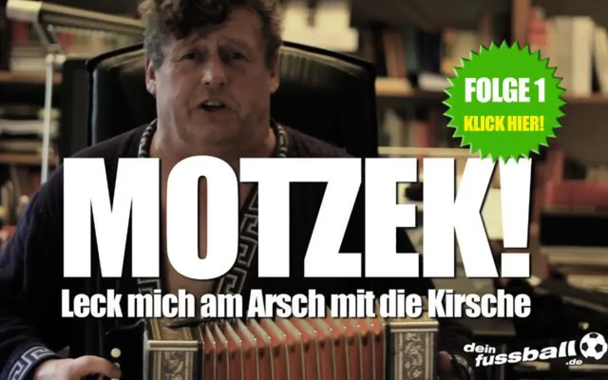Motzek! Leck mich am Arsch mit die Kirsche