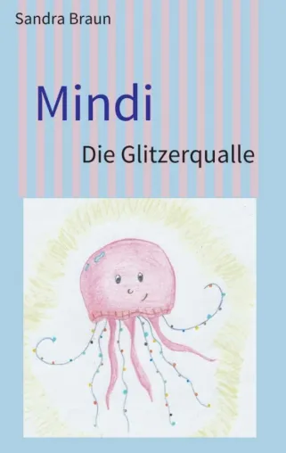 Bild: Mindi - Warum eine kleine Qualle plötzlich glitzert
