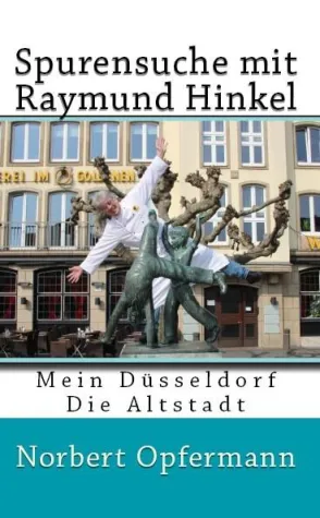 Düsseldorf kreuz und quer mit Raymund Hinkel Bild: Düsseldorf kreuz und quer mit Raymund Hinkel