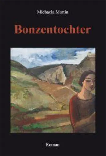 "Bonzentochter" von Michaela Martin Bild: "Bonzentochter" von Michaela Martin
