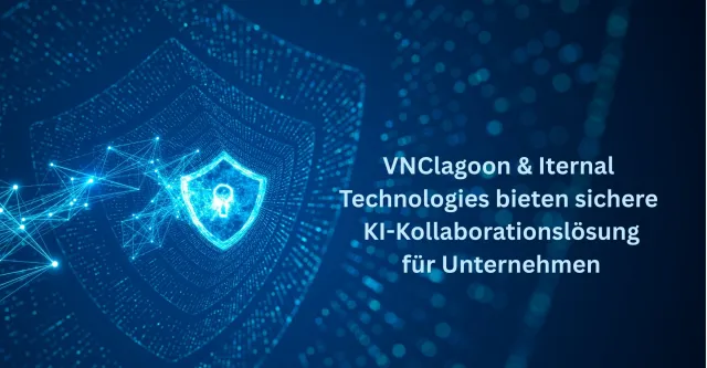 Bild: VNClagoon und Iternal Technologies schliessen Partnerschaft für sichere, KI-gestützte Enterprise Collaboration
