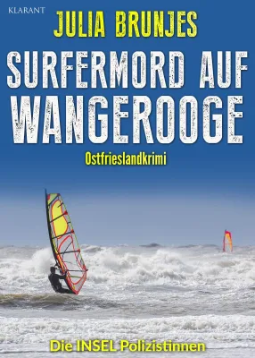 Bild: Neuerscheinung: Ostfrieslandkrimi "Surfermord auf Wangerooge" von Julia Brunjes im Klarant Verlag
