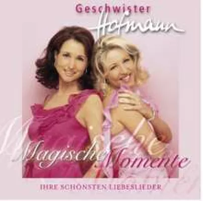 Geschwister Hofmann Magische Momente - Ihre schönsten Liebeslieder Bild: Geschwister Hofmann Magische Momente - Ihre schönsten Liebeslieder