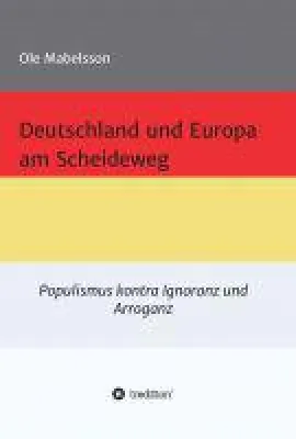 Bild: Deutschland und Europa am Scheideweg - Beobachtungen über die aktuelle politsche und gesellschaftliche L