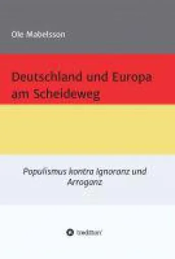 Bild: Deutschland und Europa am Scheideweg - Beobachtungen über die aktuelle politsche und gesellschaftliche L