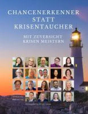 Chancenerkenner statt Krisentaucher - Mit Zuversicht Krisen meistern Bild: Chancenerkenner statt Krisentaucher - Mit Zuversicht Krisen meistern