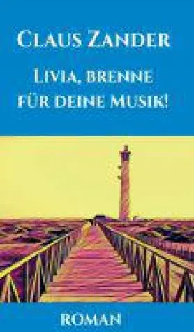 Bild: Livia, brenne für deine Musik! - neuer Entwicklungsroman dreht sich rund um die Macht der Musik und der