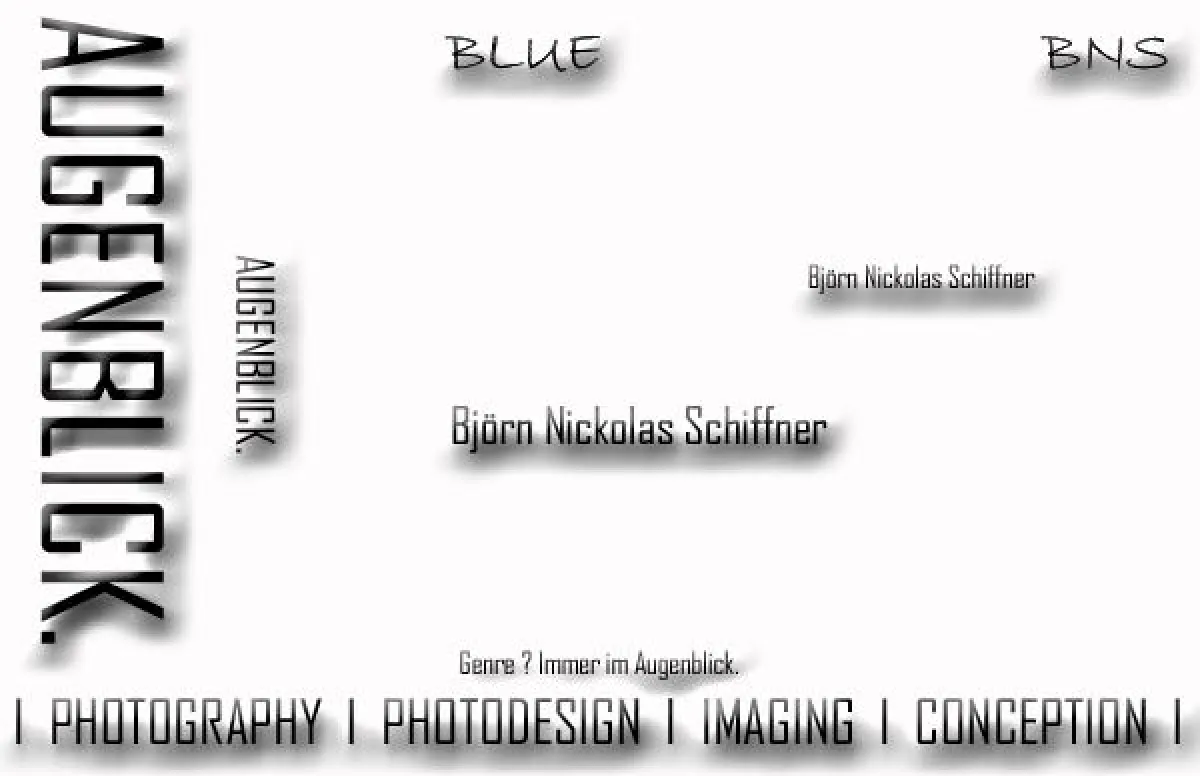 BLUE BNS  PHOTOGRAPHY PHOTODESIGN IMAGING CONCEPTION AUGENBLICK. Björn Nickolas Schiffner