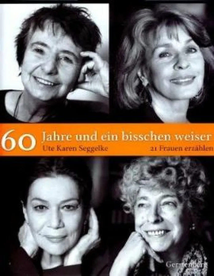 Ute Karen Seggelke: »60 Jahre und ein bisschen weiser«, Verlag Gerstenberg Hildesheim 2008