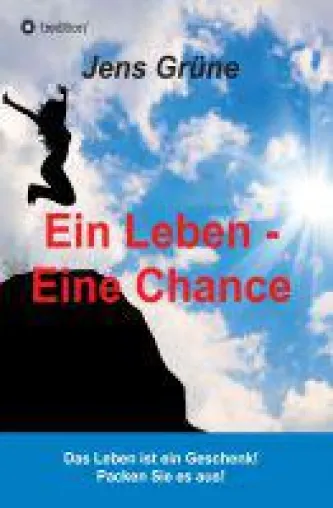 Bild: Ein Leben - Eine Chance - neuer Ratgeber für ein bewussteres Leben