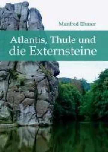 Bild: Atlantis, Thule und die Externsteine - ein Naturwunder am Rand des Teutoburger Waldes