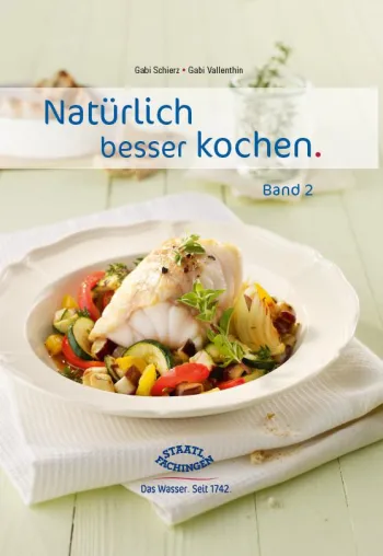 Bild: Bewusstes Genießen leicht gemacht: Staatl. Fachingen veröffentlicht neues Kochbuch