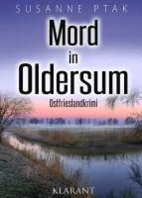 Bild: Neuerscheinung: Ostfrieslandkrimi "Mord in Oldersum" von Susanne Ptak im Klarant Verlag