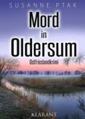 Bild: Neuerscheinung: Ostfrieslandkrimi "Mord in Oldersum" von Susanne Ptak im Klarant Verlag