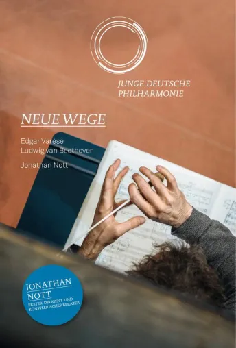 Bild: DVD-VÖ „Neue Wege“ am 01.09.2017: Junge Deutsche Philharmonie, Jonathan Nott, Werke von Varèse und Beethoven