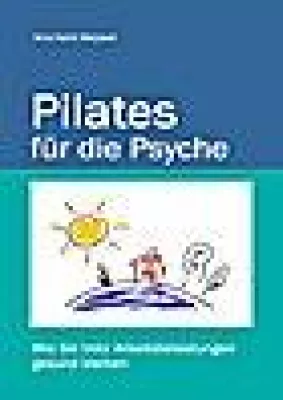 Bild: Pilates für die Psyche (Buch-Neuerscheinung) - Wie Sie trotz Arbeitsbelastungen gesund bleiben