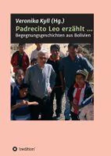 Bild: Padrecito Leo erzählt - Begegnungsgeschichten aus Bolivien