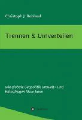 Bild: Trennen & Umverteilen - ein inspirierender Aufruf zu einer globalen Geopolitik