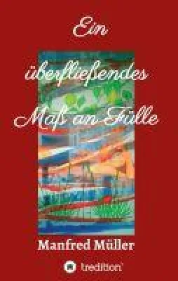 Bild: Ein überfließendes Maß an Fülle - Ein Liebesroman der etwas anderen Art