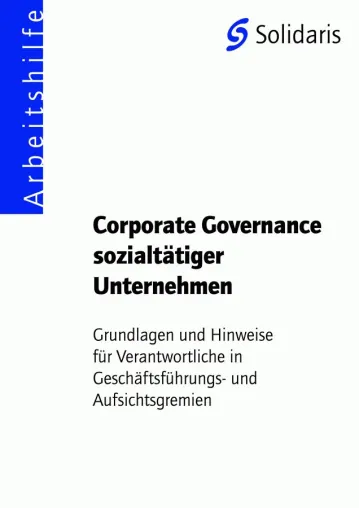 Solidaris-Arbeitshilfe zur "Corporate Governance sozialtätiger Unternehmen" erschienen Bild: Solidaris-Arbeitshilfe zur "Corporate Governance sozialtätiger Unternehmen" erschienen