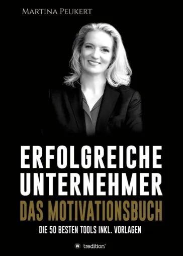 Erfolgreiche Unternehmer - Das Motivationsbuch - Die besten 50 Tools inkl. Vorlagen Bild: Erfolgreiche Unternehmer - Das Motivationsbuch - Die besten 50 Tools inkl. Vorlagen