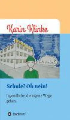 Bild: Schule? Oh nein! - inspirierende Geschichten für Jugendliche, die neue Wege gehen wollen