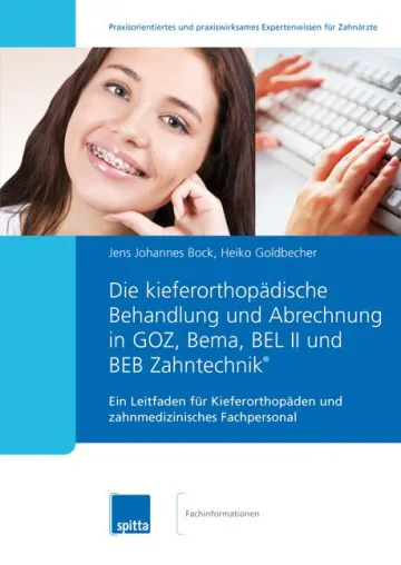 Die kieferorthopädische Behandlung und Abrechnung in GOZ, Bema, BEL II und BEB Zahntechnik® Bild: Die kieferorthopädische Behandlung und Abrechnung in GOZ, Bema, BEL II und BEB Zahntechnik®