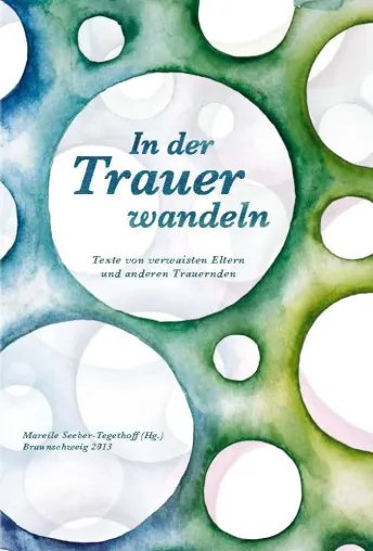 Bild: In der Trauer wandeln - ein Buch von und für Menschen, die um ein Kind trauern