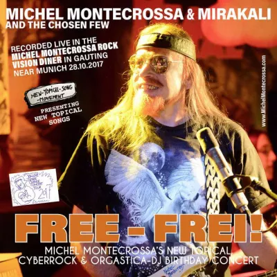 Bild: Michel Montecrossa‘s ‘Free – Frei!’ New Topical, Cyberrock & Orgastica-DJ Geburtstagskonzert als CD & Download