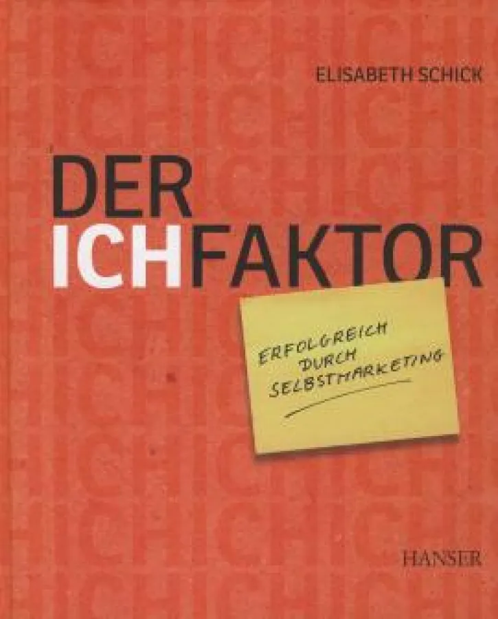 Elisabeth Schick: »Der Ich-Faktor - Erfolgreich durch Selbstmarketing«, Hanser Verlag München 2010