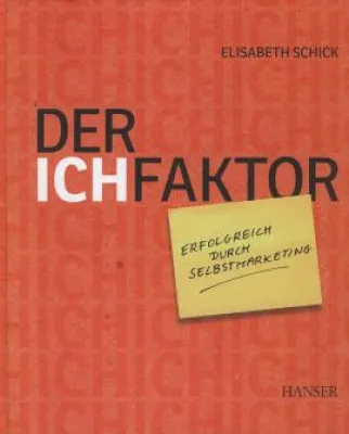Bild: Hanser Verlag: »Der Ich-Faktor - Erfolgreich durch Selbstmarketing«