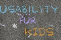 Usability für Kids - Kinderleicht und spielend einfach Bild: Usability für Kids - Kinderleicht und spielend einfach