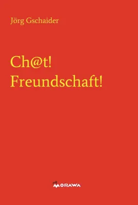 Bild: Ch@t! Freundschaft! - Der neue Roman von Jörg Gschaider