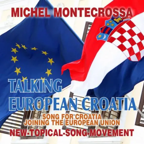 Bild: Talking European Croatia - Michel Montecrossa’s CD für den Beitritt von Kroatien zur Europäischen Union