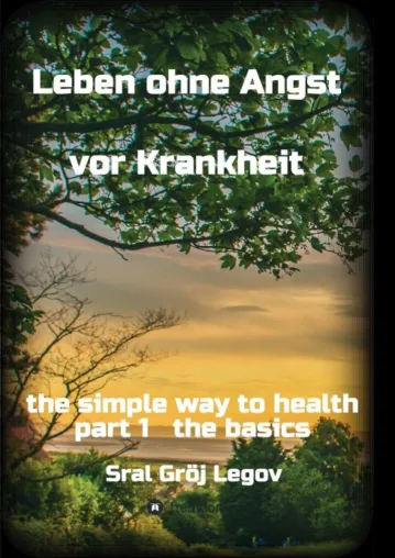 Bild: Leben ohne Angst vor Krankheit - Ein etwas anderer Gesundheitsratgeber