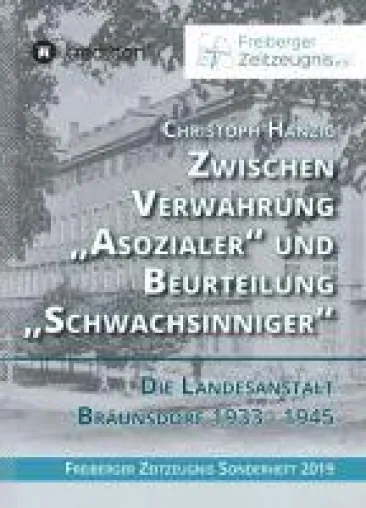 Bild: Zwischen Verwahrung 'Asozialer" und Beurteilung'" - die Landesanstalt Bräunsdorf 1933-1945