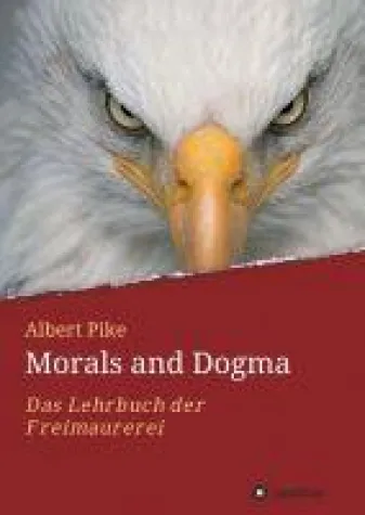 Morals and Dogma - Das Lehrbuch der Freimaurerei Bild: Morals and Dogma - Das Lehrbuch der Freimaurerei