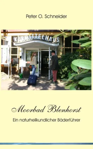 Buchneuerscheinung - „Moorbad Blenhorst - Ein naturheilkundlicher Bäderführer“ Bild: Buchneuerscheinung - „Moorbad Blenhorst - Ein naturheilkundlicher Bäderführer“