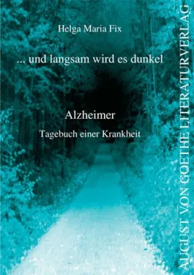 Bild: Der August von Goethe Literaturverlag präsentiert: „…und langsam wird es dunkel“ von Helga Maria Fix