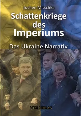 Bild: Schattenkriege des Imperiums - Das Ukraine Narrativ