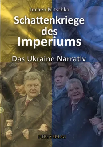 Schattenkriege des Imperiums - Das Ukraine Narrativ Bild: Schattenkriege des Imperiums - Das Ukraine Narrativ