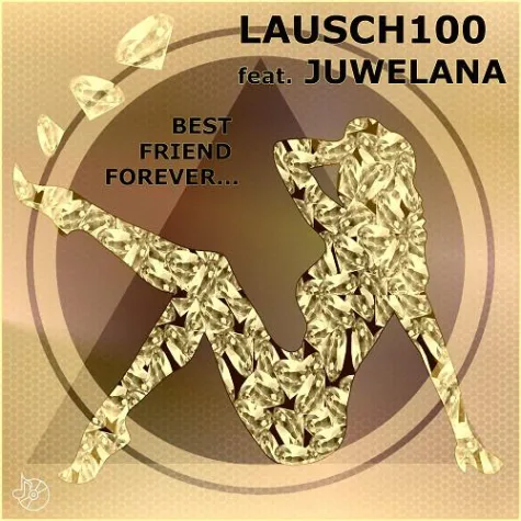 Bild: New Single: JUWELANA feat. LAUSCH100- BEST FRIEND FOREVER