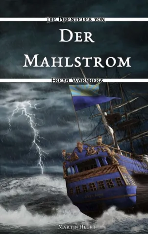 Der Mahlstrom - Teil 1 der Abenteuer von Freya Warmherz Bild: Der Mahlstrom - Teil 1 der Abenteuer von Freya Warmherz