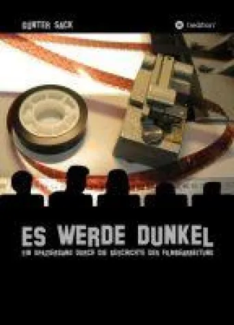 Es werde dunkel - Ein Spaziergang durch die Geschichte der Filmbearbeitung Bild: Es werde dunkel - Ein Spaziergang durch die Geschichte der Filmbearbeitung