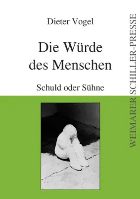 Bild: Dieter Vogels Buch „Die Würde des Menschen“, veröffentlicht in der Weimarer Schillerpresse